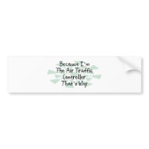 Because I'm the Air Traffic Controller Bumper Sticker