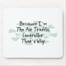 Because I'm the Air Traffic Controller Mouse Pads