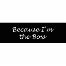Because I'm The Boss Acrylic Key Chain Cut Outs