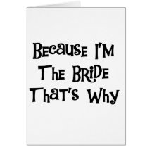 Because I'm the Bride Card