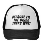 Because Im the Bride Thats Why