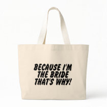 Because Im the Bride Thats Why Canvas Bag