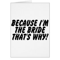 Because Im the Bride Thats Why