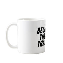 Because Im the Bride Thats Why Mugs