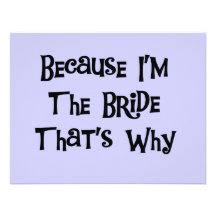Because I'm the Bride Tshirts and Gifts Custom Invite
