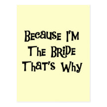 Because I'm the Bride Tshirts and Gifts Postcard