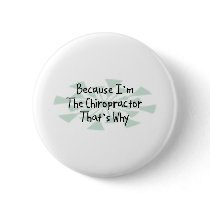 Because I'm the Chiropractor Button