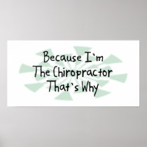 Because I'm the Chiropractor Posters