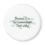 Because I'm the Cosmetologist magnets