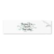 Because I'm the CPA Bumper Stickers