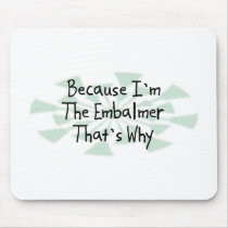Because I'm the Embalmer Mouse Mats