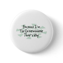 Because I'm the Exterminator Buttons