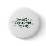 Because I'm the Hair Stylist buttons