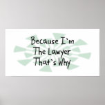 Because I'm the Lawyer Posters