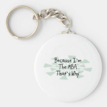 Because I'm the MBA Key Chains