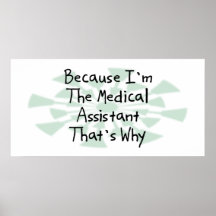 Because I'm the Medical Assistant Posters