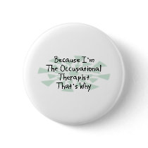Because I'm the Occupational Therapist Pinback Buttons