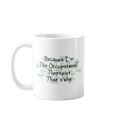 Because I'm the Occupational Therapist Mugs by busybrain