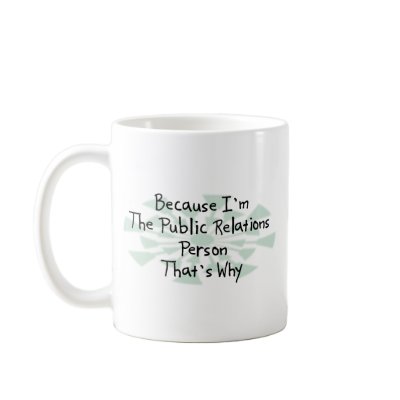 Because I'm the Public Relations Person Mug by busybrain
