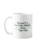 Because I'm the Public Relations Person mugs