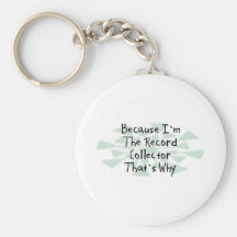 Because I'm the Record Collector Key Chains