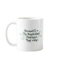 Because I'm the Respiratory Therapist Mug