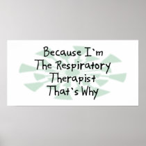 Because I'm the Respiratory Therapist Print