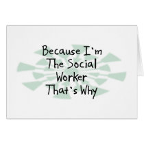 Because I'm the Social Worker Greeting Cards