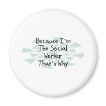 Because I'm the Social Worker Refrigerator Magnet