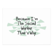 Because I'm the Social Worker Post Card