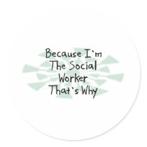 Because I'm the Social Worker Round Stickers