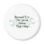 Because I'm the Speed Skater magnets