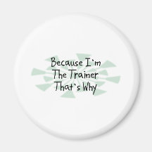 Because I'm the Trainer Magnets