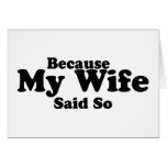 Because My Wife Said So cards