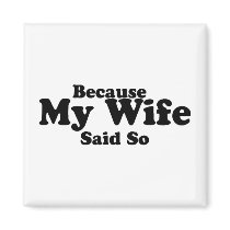 Because My Wife Said So