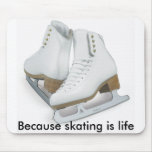 Because skating is life mouse mats