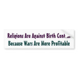 Because Wars Are More Profitable bumper stickers