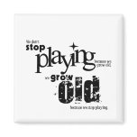 because we stop playing fridge magnet