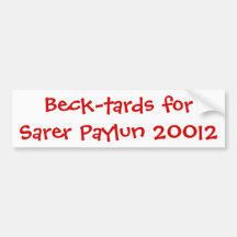 Beck-tards for Sarer Paylun 20012 Bumper Stickers