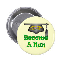 Become A Nun Pinback Buttons