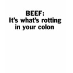 Beef Rotting in Your Colon t-shirts
