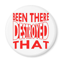 Been There Destroyed That Fridge Magnets