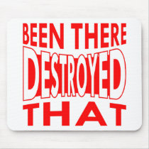 Been There Destroyed That Mouse Pads
