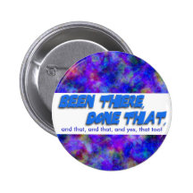 Been There, Done That: And That Too! Pin
