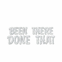 BEEN THERE DONE THAT DO IT AGAIN EMBROIDERED SHIRT