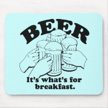 BEER FOR BREAKFAST MOUSEPAD