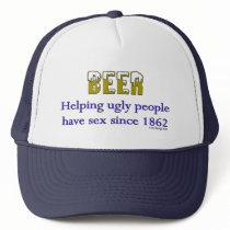 Beer, helping ugly people have sex since 1862!