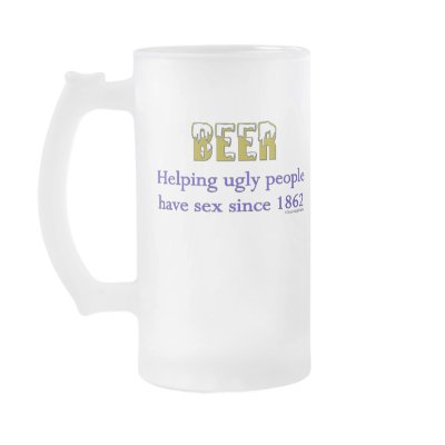 Beer, helping ugly people have sex since 1862! coffee mug by ironydesign