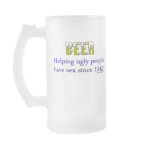 Beer, helping ugly people have sex since 1862! mugs