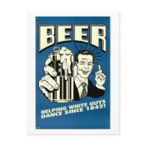 Beer - Helping White Guys Dance Since 1842